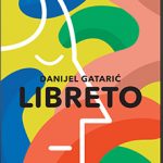 Danijel Gatarić: Libreto (odlomak)