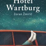 Zoran Žmirić: Hotel Wartburg (odlomak)